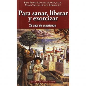 PARA SANAR, LIBERAR Y EXORCIZAR. 22 AÑOS DE EXPERIENCIA