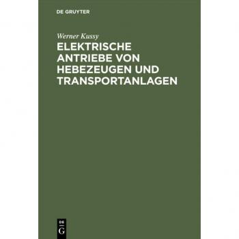 Elektrische Antriebe von Hebezeugen und Transportanlagen