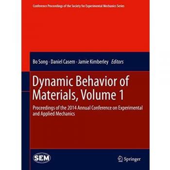Dynamic Behavior of Materials, Volume 1: Proceedings of the 2014 Annual Conference on Experimental and Applied Mechanics (Conference Proceedings of the Society for Experimental Mechanics Series)