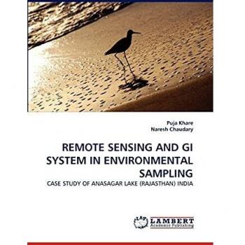 REMOTE SENSING AND GI SYSTEM IN ENVIRONMENTAL SAMPLING: CASE STUDY OF ANASAGAR LAKE (RAJASTHAN) INDIA
