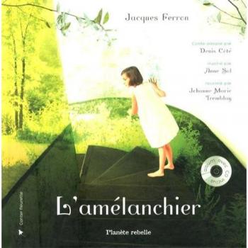 L'amélanchier Jacques Ferron, Étienne Loranger, Anne Sol, Johanne Marie Tremblay, Denis Côté PLANÈTE REBELLE