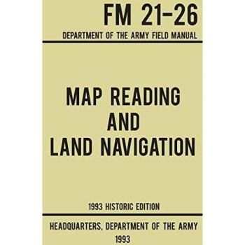 Map Reading And Land Navigation - Army FM 21-26 (1993 Historic Edition)