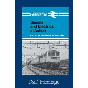 Diesels and Electrics in Action: Picture History of British Rail