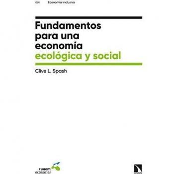 Fundamentos para una economía ecológica y social (Tapa blanda).