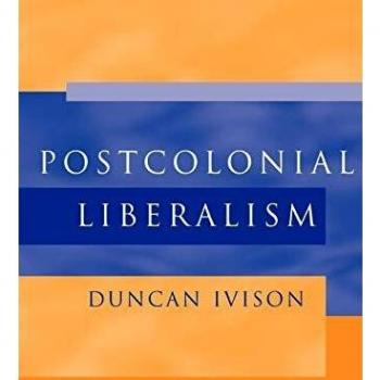 Duncan Ivison Postcolonial Liberalism