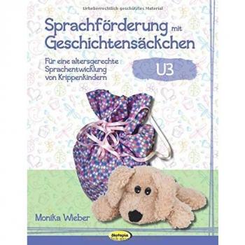 Sprachförderung mit Geschichtensäckchen (U3): Für eine altersgerechte Sprachentwicklung von Krippenkindern (U3)