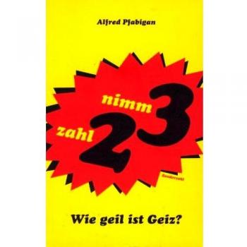 Nimm drei, zahl zwei: Wie geil ist Geiz? | Alfred Pfabigan | Buch