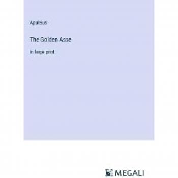 The Golden Asse: in large print