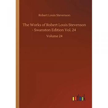 The Works of Robert Louis Stevenson - Swanston Edition Vol. 24: Volume 24