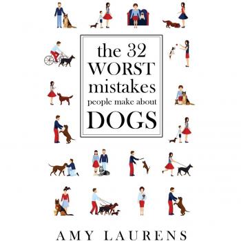 The 32 Worst Mistakes People Make About Dogs