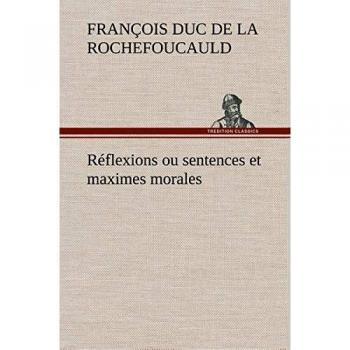 Réflexions ou sentences et maximes morales