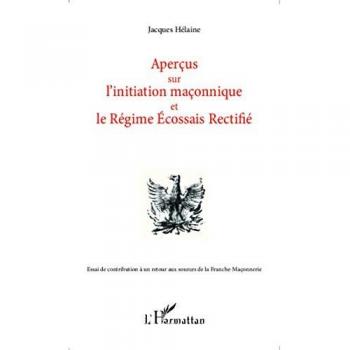 Aperçus sur l'initiation maçonnique et le Régime Ecossais Rectifié