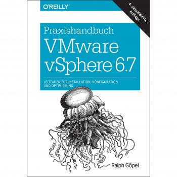 Praxishandbuch VMware vSphere 6.7: Leitfaden für Installation, Konfiguration und Optimierung (Animals) - Ralph Göpel