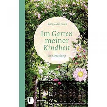 Rosemarie Doms Im Garten Meiner Kindheit - Eine Erzählung