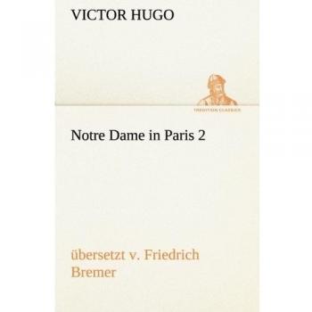 Notre Dame in Paris 2, übersetzt v: Friedrich Bremer
