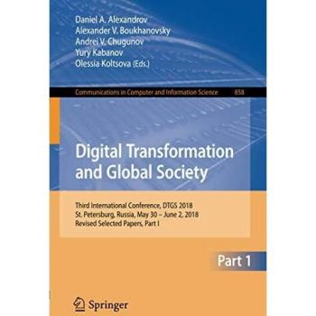 Digital Transformation and Global Society: Third International Conference, DTGS 2018, St. Petersburg, Russia, May 30 – June 2, 2018, Revised Selected ... Computer and Information Science, Band 858)