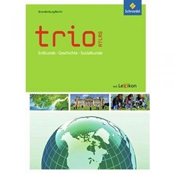Trio Atlas für Erdkunde, Geschichte und Politik - Ausgabe 2011: Brandenburg / Berlin