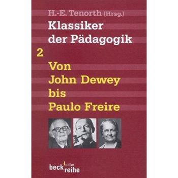 Heinz-Elmar Tenorth Klassiker Der Pädagogik Zweiter Band: Von John Dewey Bis Paulo Freire
