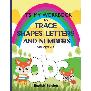 It's My Workbook to Trace Shapes Letters and Numbers Kids Ages 3-5