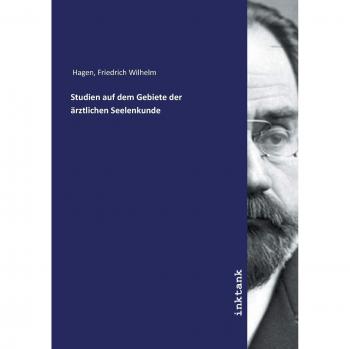 Studien auf dem Gebiete der ärztlichen Seelenkunde
