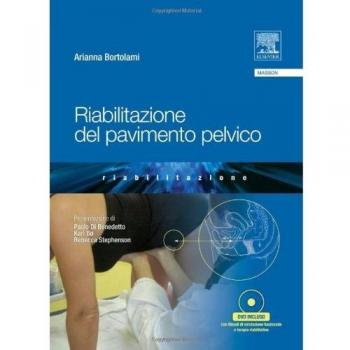 Riabilitazione del pavimento pelvico. Con DVD Arianna Bortolami