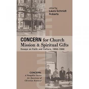 Concern for Church Mission and Spiritual Gifts: Essays on Faith and Culture, 1958-1968 (Concern: A Pamphlet Series for Questions of Christian Renewal)