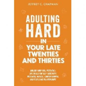 Adulting Hard in Your Late Twenties and Thirties