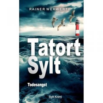 TATORT SYLT Todesangst: Nordsee Krimi (Sylt Krimis, Band 2)