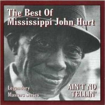 Ain'T No Tellin' - Mississippi John Hurt (CD)