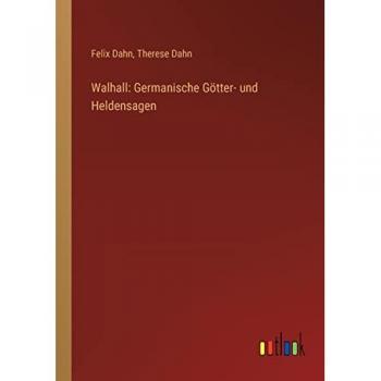 Walhall: Germanische Götter- und Heldensagen