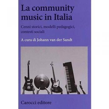 La community music in Italia. Cenni storici, modelli pedagogici, ...