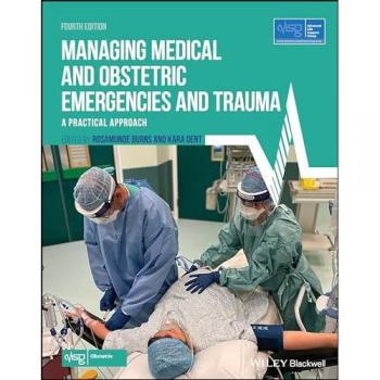 Managing Medical and Obstetric Emergencies and Trauma : A Practical Approach
