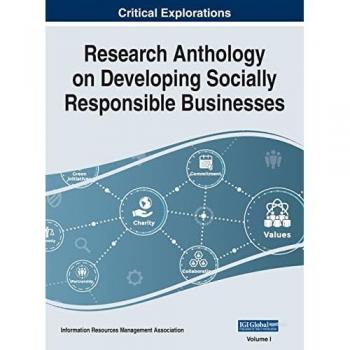 Research Anthology on Developing Socially Responsible Businesses, VOL 1