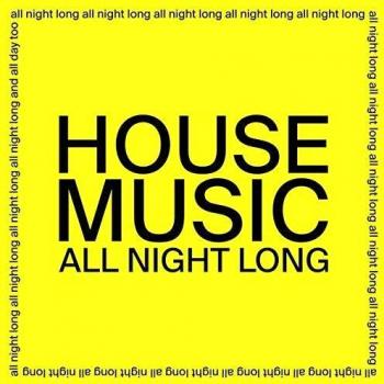 House Music All Night Long