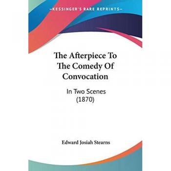 The Afterpiece To The Comedy Of Convocation
