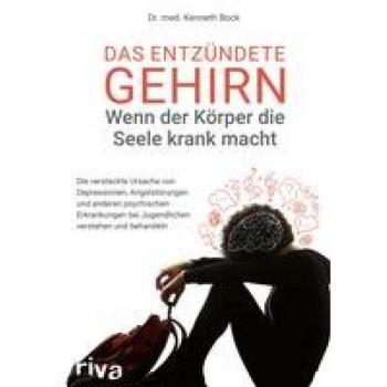 Bock, Kenneth: Das entzündete Gehirn - wenn der Körper die Seele krank macht