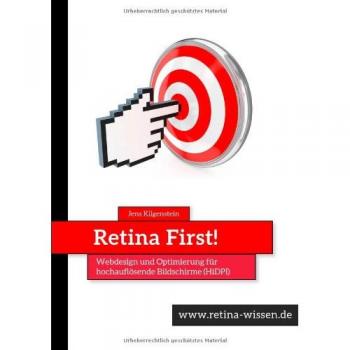 Retina First! Webdesign und Optimierung für hochauflösende Bildschirme (HiDPI)