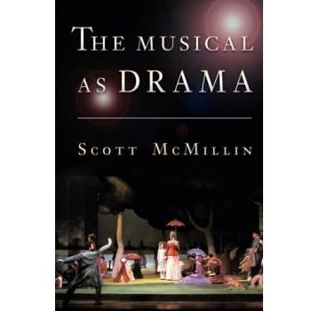 The Musical as Drama: A Study of the Principles and Conventions Behind Musical Shows from Kern to Sondheim