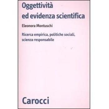 Oggettività ed evidenza scientifica. Ricerca empirica, politiche sociali, scienza responsabile