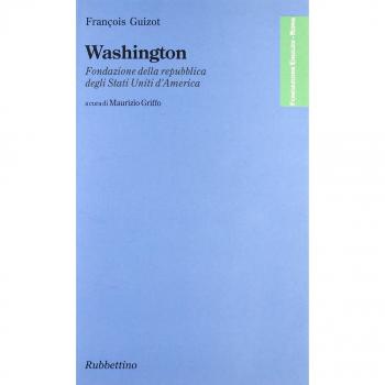 Washington. Fondazione della repubblica degli Stati Uniti d'America