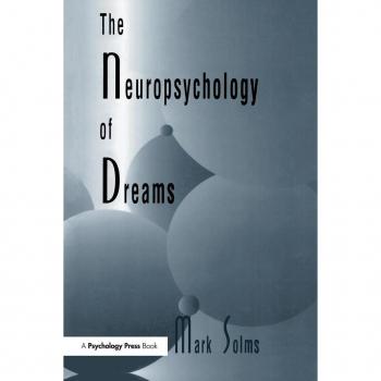 The Neuropsychology of Dreams: A Clinico-anatomical Study (Institute for Research in Behavioral Neuroscience)