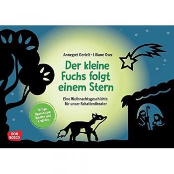 Der kleine Fuchs folgt einem Stern: Eine Weihnachtsgeschichte für unser Schattentheater. Enthält fertige Figuren zum Spielen und Erzählen während der Adventszeit. Herausgegeben von Don Bosco Medien GmbH