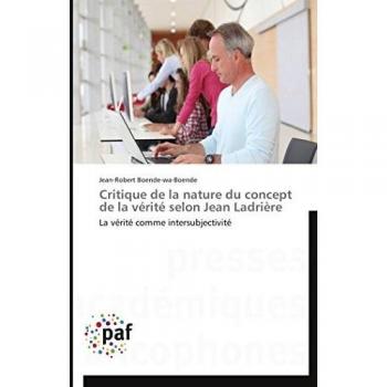 Critique de la nature du concept de la vérité selon Jean Ladrière: La vérité comme intersubjectivité (Omn.Pres.Franc.)