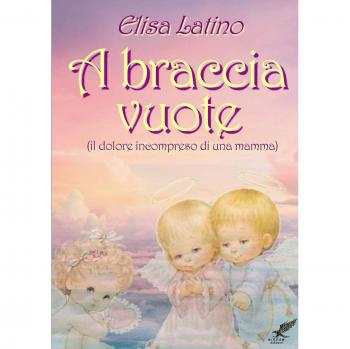 A braccia vuote (il dolore incompreso di una mamma)