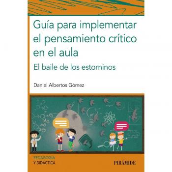 Guía para implementar el pensamiento crítico en el aula: El baile de los estorninos (Tapa blanda con solapas).