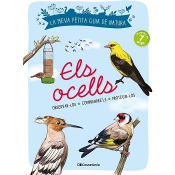 Els ocells: Observar-los. Comprendre'ls. Protegir-los. (Tapa blanda).