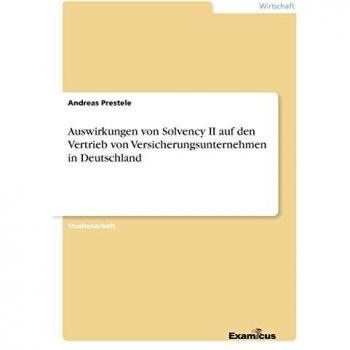 Auswirkungen von solvency ii auf den vertrieb von versicherungsunternehmen in deutschland.