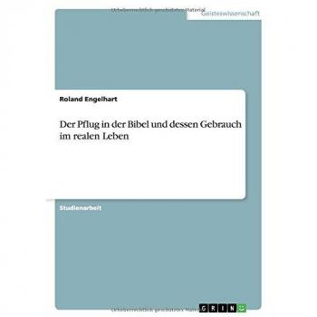 Der Pflug in der Bibel und dessen Gebrauch im realen Leben