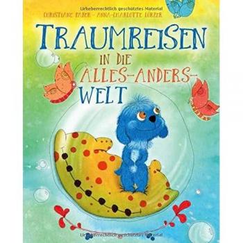 Traumreisen in die Alles-Anders-Welt (Fantasiereisen und Entspannung für Kinder, Band 1)