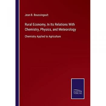 Rural Economy, In Its Relations With Chemistry, Physics, and Meteorology: Chemistry Applied to Agriculture